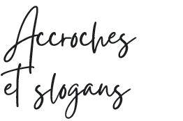 Rédaction d'accroches et de slogans